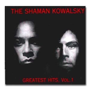 THE SHAMAN KOWALSKY - CD Greatest Hits, Vol. 1